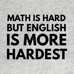 Math Is Hard But English Is More Hardest T-Shirt